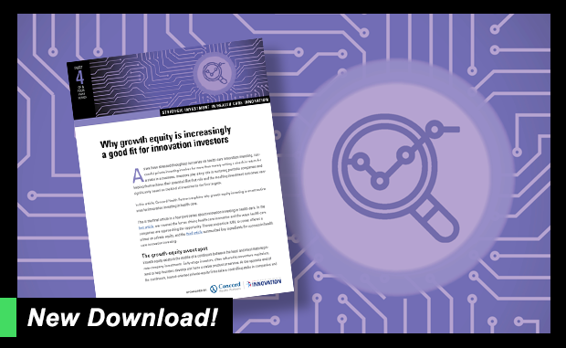 Find the Sweet Spot Now in Growth Equity Investing. Strategic Investment in Health Care Innovation Part 4: Why Growth Equity is an Increasingly Good Fit for Innovation Investors: Finding the Sweet Spot between Venture Capital and Buyout Investing. New Download!