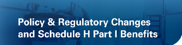Image of the Header that reads Policy & Regulatory hanges and Schedule H Part 1 Benefits