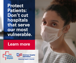 Protect Patients: Don't cut hospitals that serve our most vulnerable. Learn more. Federation of American Hospitals. American Hospital Association.