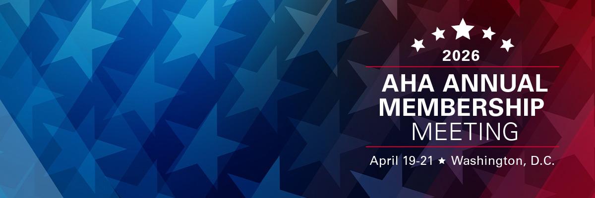 2026 AHA Annual Membership Meeting. April 19-21, 2026. Washington, D.C.